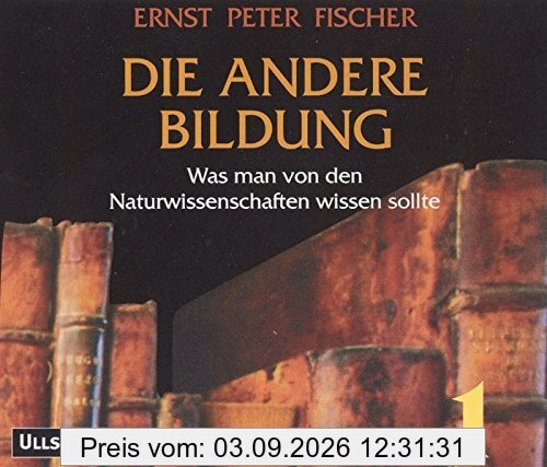 Die andere Bildung. 8 CDs . Was man von den Naturwissenschaften wissen sollte
