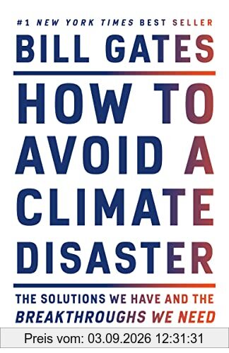 How to Avoid a Climate Disaster: The Solutions We Have and the Breakthroughs We Need