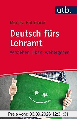 Deutsch fürs Lehramt: verstehen, üben, weitergeben