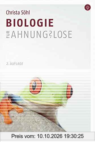 Biologie für Ahnungslose: Eine Einstiegshilfe für Studierende
