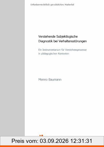 Verstehende Subjektlogische Diagnostik bei Verhaltensstörungen: Ein Instrumentarium für Verstehensprozesse in pädagogischen Kontexten