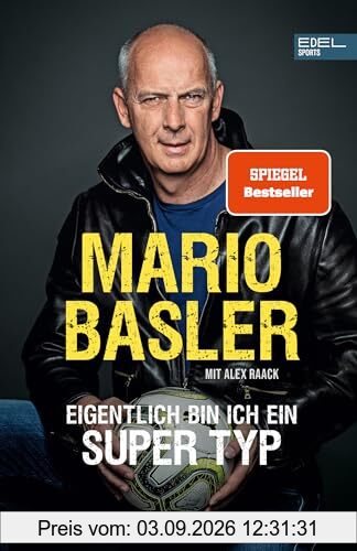 Mario Basler - Eigentlich bin ich ein super Typ: Die Autobiografie