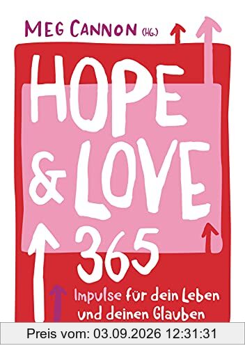 Hope & Love: 365 Impulse für dein Leben und deinen Glauben