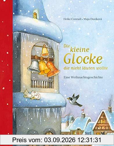 Die kleine Glocke, die nicht läuten wollte: Eine Weihnachtsgeschichte