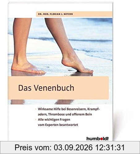 Das Venenbuch: Wirksame Hilfe bei Besenreisern, Krampfadern, Thrombosen und offenem Bein; Alle wichtigen Fragen vom Experten beantwortet