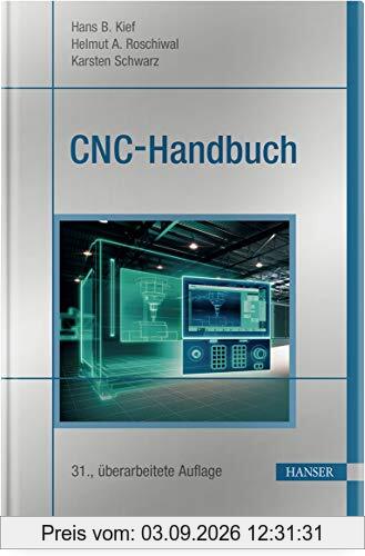 CNC-Handbuch: CNC, DNC, CAD, CAM, FFS, SPS, RPD, LAN, CNC-Maschinen, CNC-Roboter, Antriebe, Energieeffizienz, Werkzeuge, Industrie 4.0, ... Normen, Simulation, Fachwortverzeichnis