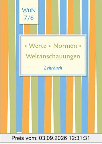 Werte • Normen • Weltanschauungen: Lehrbuch, Werte und Normen, Klassen 7/8, Niedersachsen (Werte · Normen · Weltanschauungen / Lehrwerkreihe Klassen 5-10)