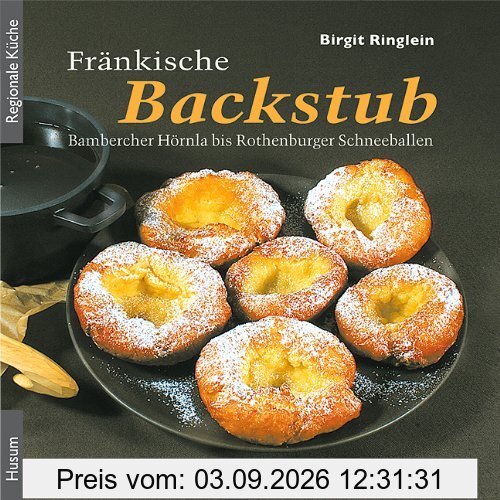 Fränkische Backstub: Bambercher Hörnla bis Rothenburger Schneeballen
