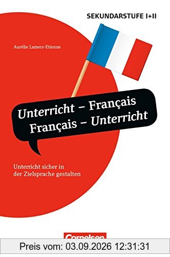 Unterrichtssprache: Unterricht - Français, Français - Unterricht: Unterricht sicher in der Zielsprache gestalten