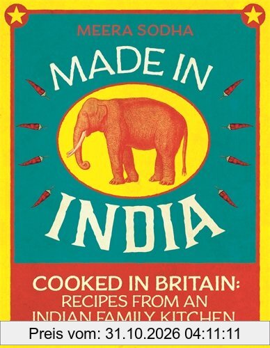 Made in India: Cooked in Britain: Recipes from an Indian Family Kitchen