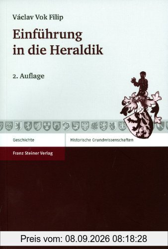Einführung in die Heraldik (Historische Grundwissenschaften in Einzeldarstellungen 3) (Historische Grundwissenschaften in Einzeldarstellungen (Hge))