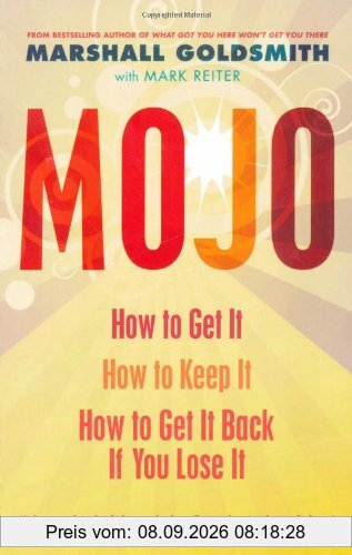 Mojo: How to Get it, How to Keep it, How to Get it Back When You Lose it