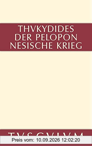 1-8: Geschichte des Peloponnesischen Krieges: Teil 1: Buch I-IV. Teil 2: Buch V-VIII. Griechisch-deutsch (Sammlung Tusculum)