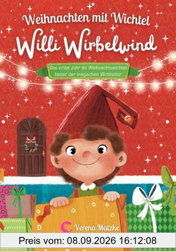 Weihnachten mit Wichtel Willi Wirbelwind: Das erste Jahr als Weihnachtswichtel hinter der magischen Wichteltür: 24 Wichtelgeschichten für Kinder zum Vorlesen als Weihnachtsgeschichte (Wichtel Zubehör)