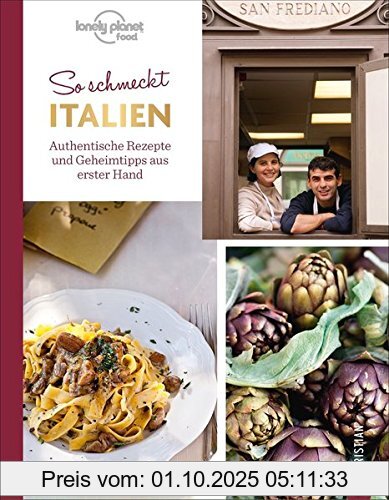 Italienisch kochen: So schmeckt Italien. Authentische Rezepte und Geheimtipps aus erster Hand. Die echte Länderküche Italiens. Ein Italienkochbuch mit 60 Rezepten von Müttern und Großmüttern.