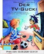 Der TV-Gucki: oder Über den richtigen Umgang mit Fernsehen und Computerspielen