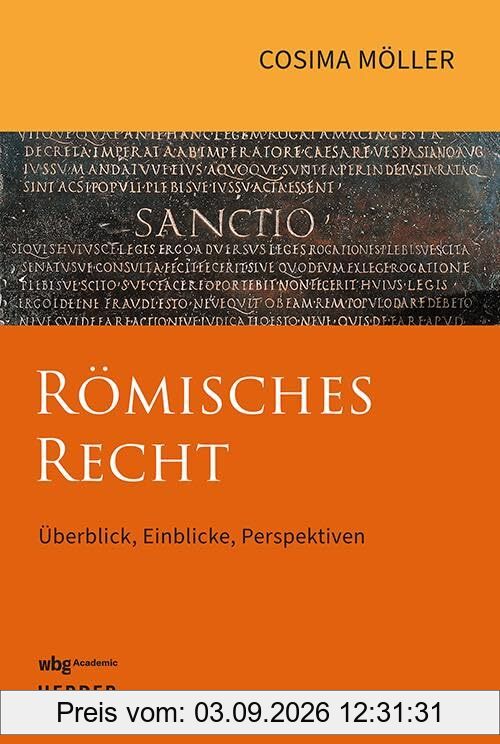 Römisches Recht: Überblick, Einblicke und Perspektiven