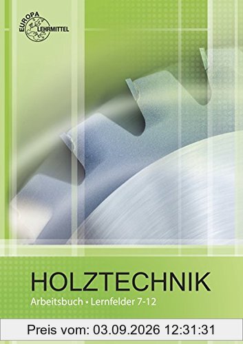 Arbeitsbuch Holztechnik Lernfelder 7-12