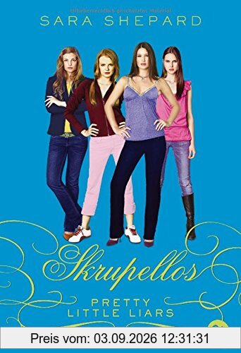 Pretty Little Liars - Skrupellos (Die Pretty Little Liars-Reihe, Band 10)