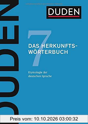 Das Herkunftswörterbuch: Etymologie der deutschen Sprache (Duden - Deutsche Sprache in 12 Bänden)