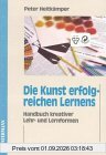 Die Kunst erfolgreichen Lernens: Handbuch kreativer Lehr- und Lernformen. Ein Didaktiken-Lexikon
