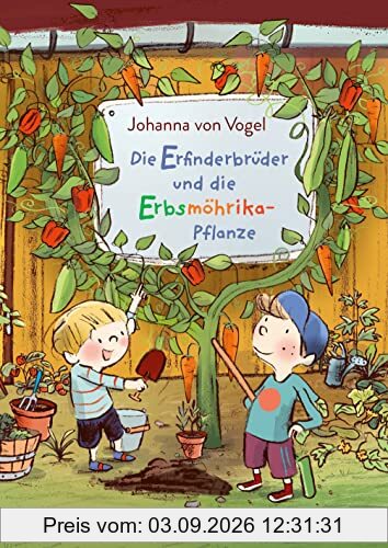 Die Erfinderbrüder und die Erbsmöhrika-Pflanze: Freche Vorlesegeschichte für Kinder ab 5 Jahren (Die Erfinderbrüder-Reihe, Band 2)