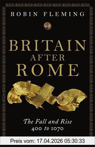 Robin Fleming Britain After Rome, The Fall And Rise, 400 To 1070, Anglo-Saxon Britain Vol 2 (The Penguin History Of Britain)
