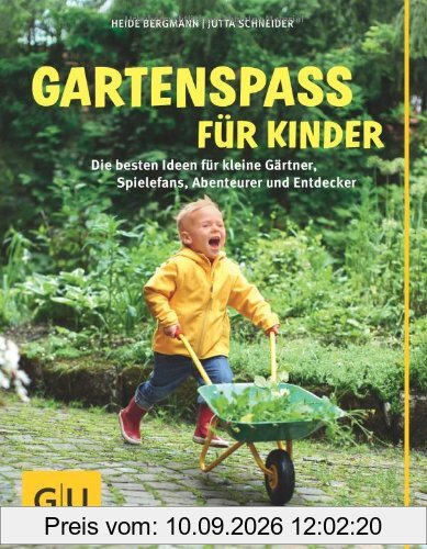 Gartenspaß für Kinder: Die besten Ideen für kleine Gärtner, Spielefans, Abenteurer und Entdecker (GU Garten Extra)