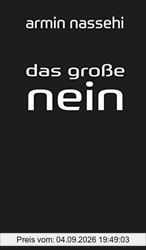 Das große Nein: Eigendynamik und Tragik des gesellschaftlichen Protests