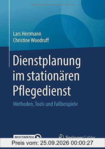 Dienstplanung im stationären Pflegedienst: Methoden, Tools und Fallbeispiele