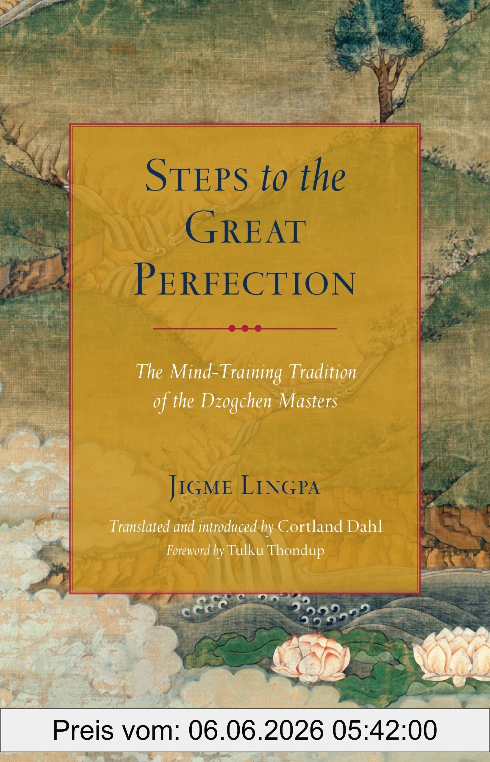 Jigme Lingpa Steps To The Great Perfection, The Mind-Training Tradition Of The Dzogchen Masters