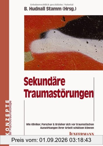 Sekundäre Traumastörungen: Wie Kliniker, Forscher und Erzieher sich vor traumatischen Auswirkungen ihrer Arbeit schützen können