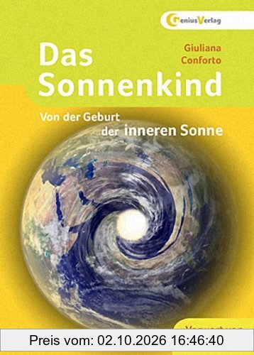 Das Sonnenkind: Von der Geburt der inneren Sonne