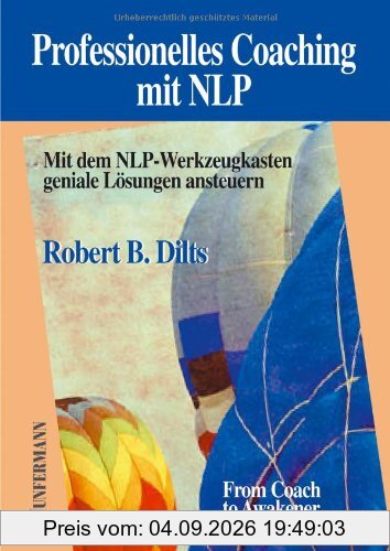 Professionelles Coaching mit NLP: Mit dem NLP-Werkzeugkasten geniale Lösungen ansteuern