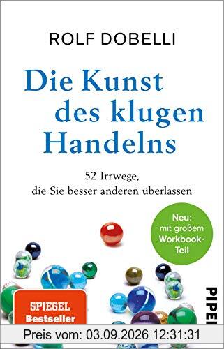 Die Kunst des klugen Handelns: Neuausgabe: komplett überarbeitet, mit großem Workbook-Teil