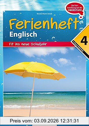 Englisch Ferienhefte - NMS und AHS: Nach der 4. Klasse - Fit ins neue Schuljahr: Ferienheft mit eingelegten Lösungen