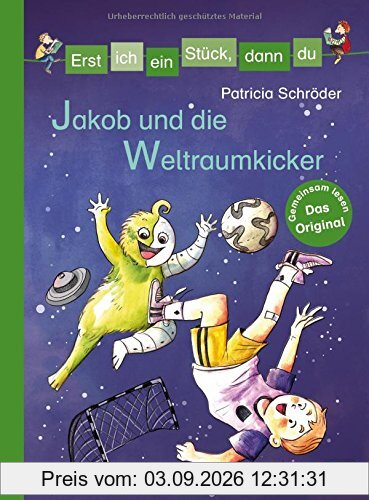 Erst ich ein Stück, dann du - Jakob und die Weltraumkicker (Erst ich ein Stück... Das Original, Band 36)
