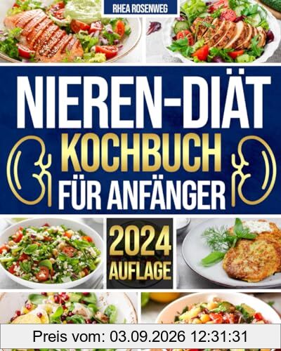 Nieren-Diät-Kochbuch für Anfänger: 365 Tage einfache und schmackhafte Rezepte für eine natrium-, kalium- und phosphorarme Diät zur Bewältigung von Nierenerkrankungen