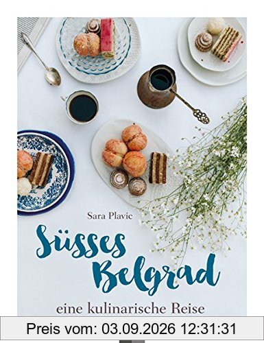 Süsses Belgrad: eine kulinarische Reise