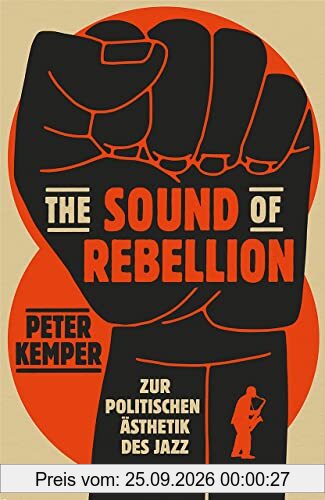 The Sound of Rebellion: Zur politischen Ästhetik des Jazz