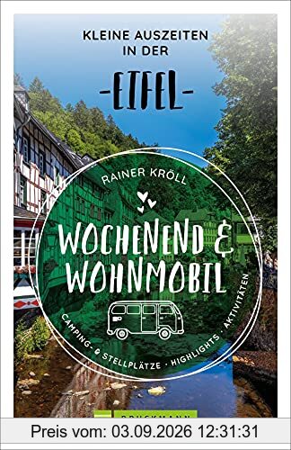 Bruckmann Wochenend und Wohnmobil. Kleine Auszeiten in der Eifel. Die besten Camping- und Stellplätze, alle Highlights und Aktivitäten für einen Kurzurlaub mit dem Camper. (Wochenend & Wohnmobil)