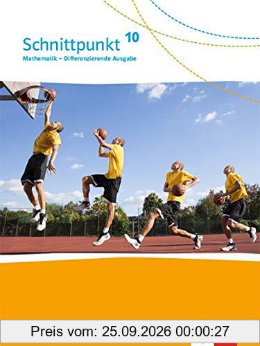 Schnittpunkt Mathematik 10. Differenzierende Ausgabe Baden-Württemberg: Schülerbuch Klasse 10 (Schnittpunkt Mathematik. Differenzierende …