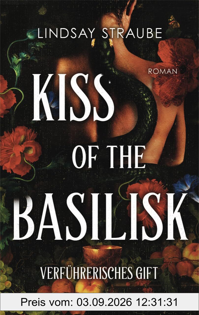Kiss of the Basilisk - Verführerisches Gift: Roman - Der ultra spicy BookTok-Hype – verboten heiß und ein absolutes Guilty Pleasure! (Basilisk-Saga, Band 1)