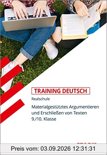 STARK Training Realschule - Deutsch Materialgestütztes Argumentieren und Erschließen von Texten 9./10. Klasse