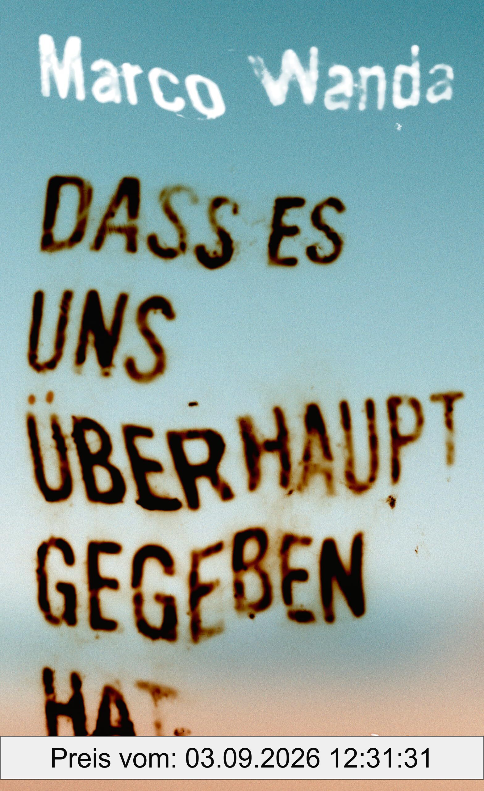 Dass es uns überhaupt gegeben hat