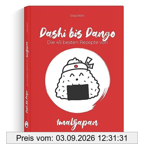 Dashi bis Dango – 45 japanische Rezepte für jeden Tag