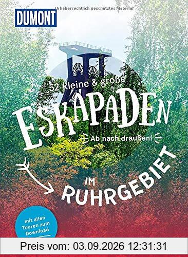 52 kleine & große Eskapaden im Ruhrgebiet: Ab nach draußen! (DuMont Eskapaden)
