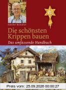 Die schönsten Krippen bauen. Das umfassende Handbuch
