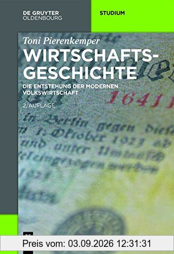 Wirtschaftsgeschichte: Die Entstehung der modernen Volkswirtschaft (Akademie Studienbücher - Geschichte)