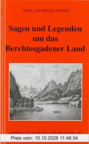 Sagen und Legenden um das Berchtesgadner Land